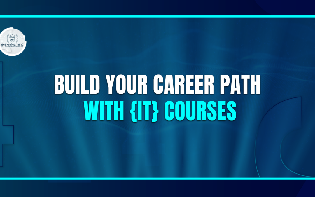 Build your Career Path with IT Courses