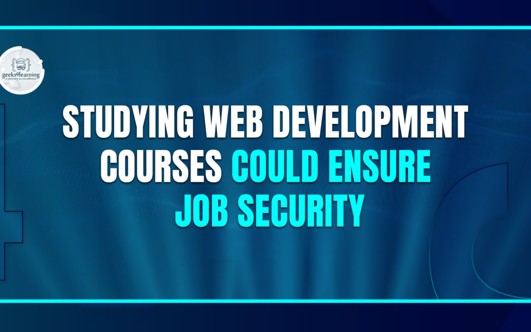 Studying Web Development Courses Could Ensure Job Security