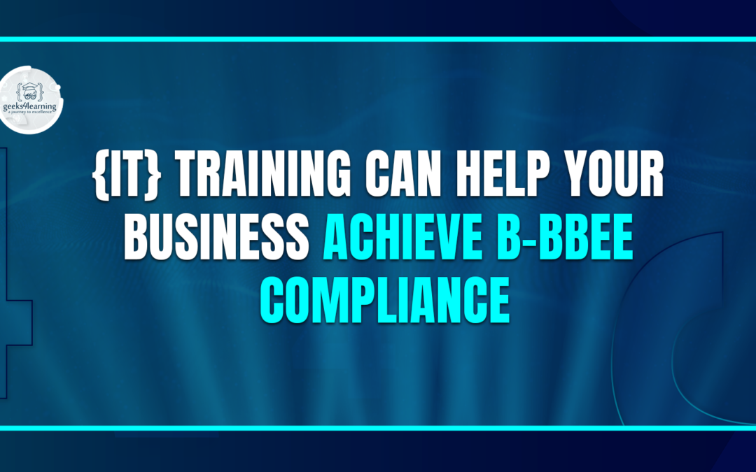 {IT} Training Can Help Your Business Achieve B-BBEE Compliance