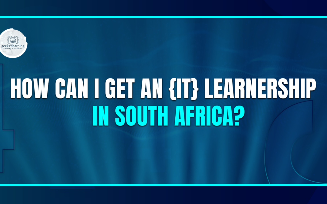 How Can I Get an {IT} Learnership in South Africa?