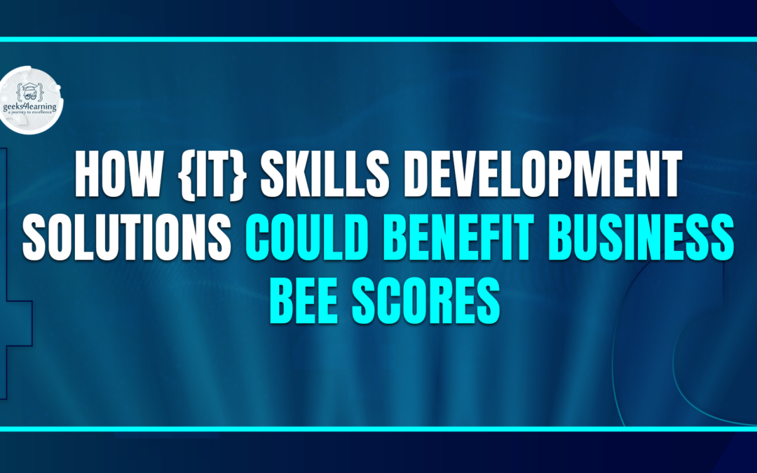 How {IT} Skills Development Solutions Could Benefit Business BEE Scores