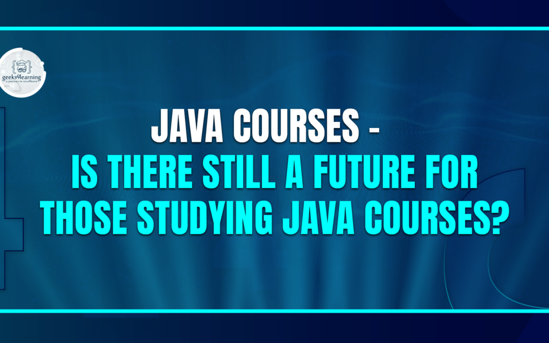 Java Courses – Is There Still a Future for Those Studying Java Courses?