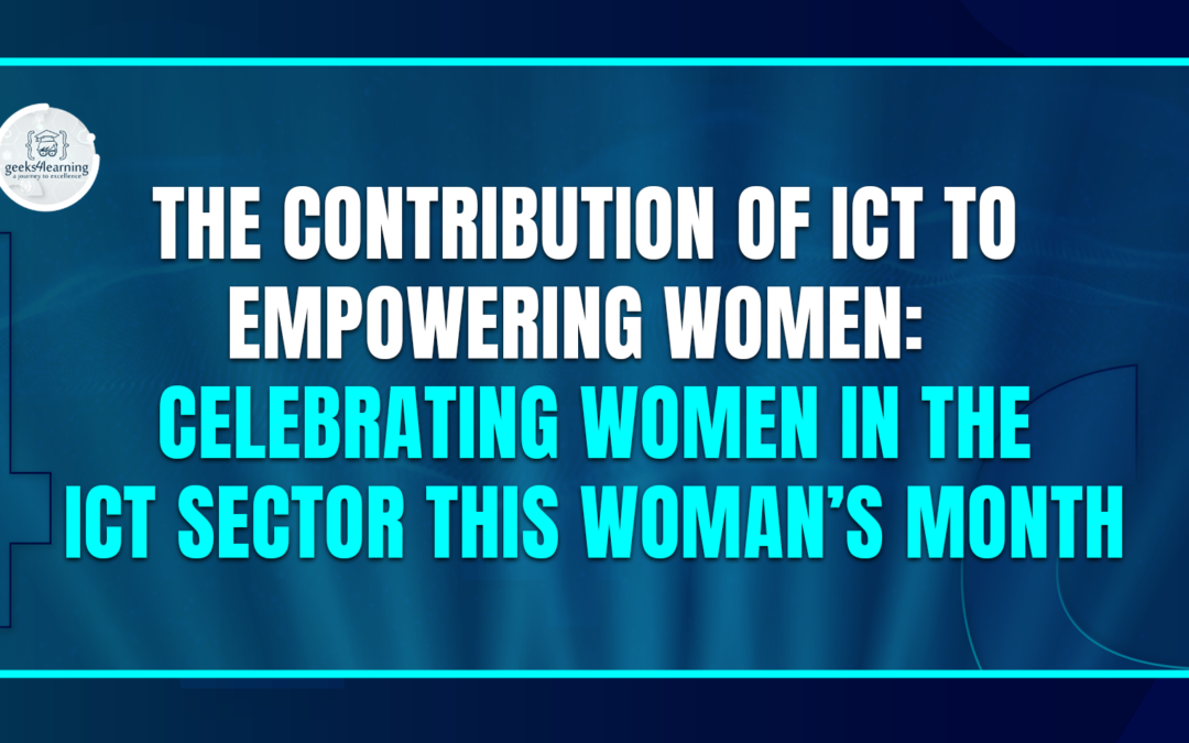 The Contribution of ICT to Empowering Women: Celebrating women in the ICT sector this woman’s month