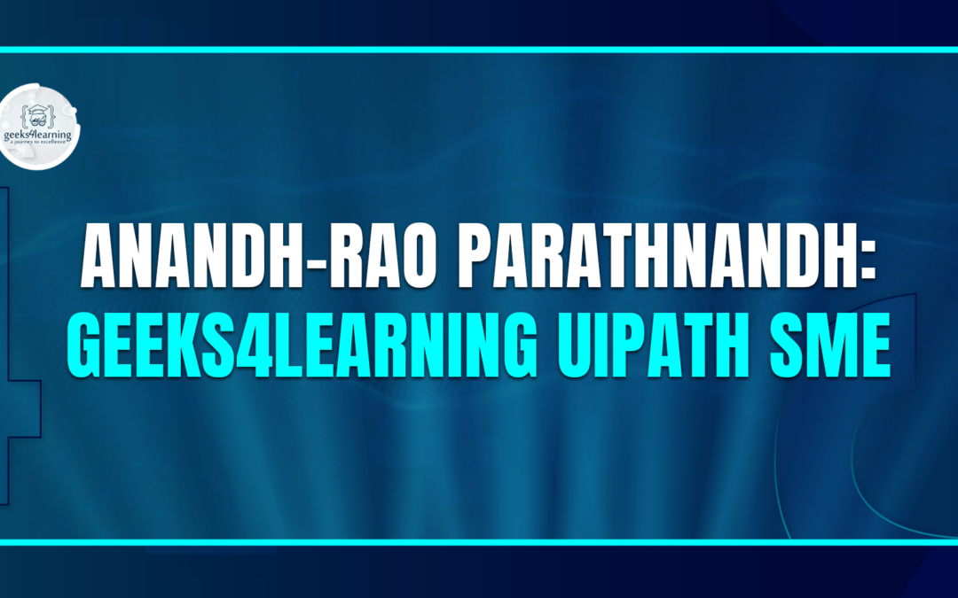 Anandh-Rao Parathnandh: Geeks4Learning UiPath SME