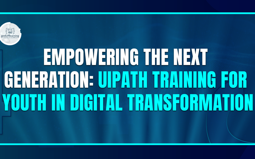 Empowering the Next Generation: UiPath Training for Youth in Digital Transformation
