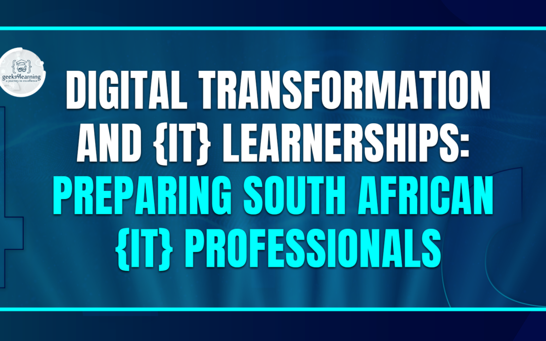 Digital Transformation and {IT} Learnerships: Preparing South African {IT} Professionals