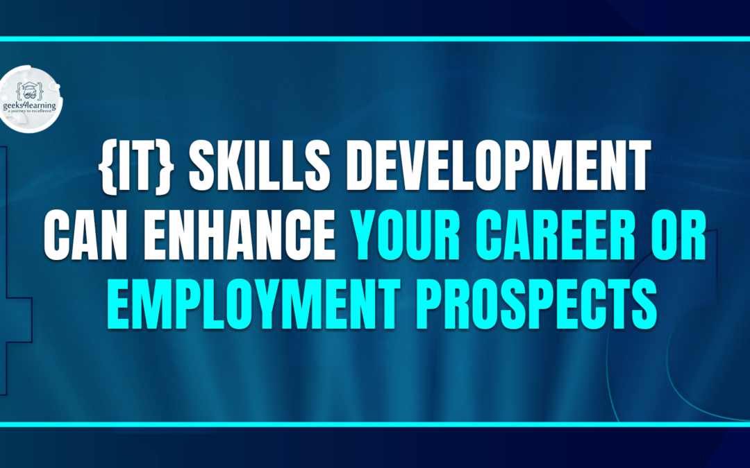 {IT} Skills Development Can Enhance Your Career or Employment Prospects
