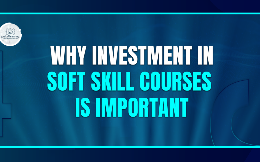 Why Investment in Soft Skill Courses is Important