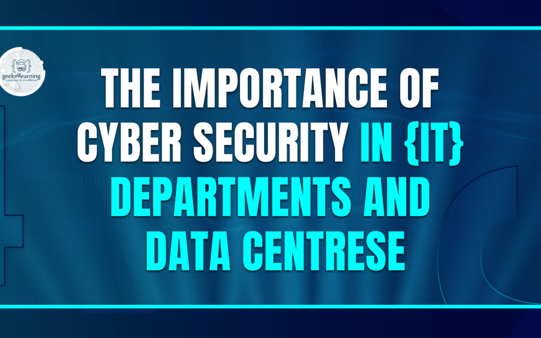 The Importance of Cyber Security in {IT} Departments and Data Centres