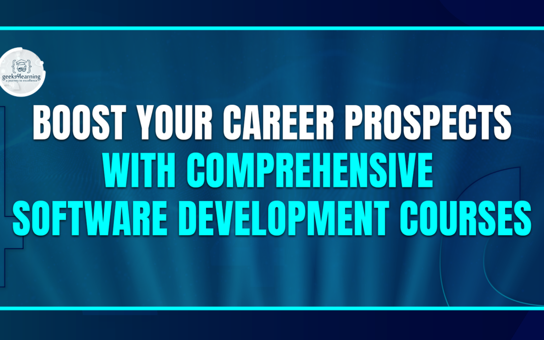Boost Your Career Prospects with Comprehensive Software Development Courses